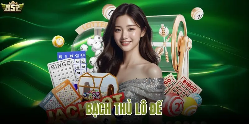 Bạch thủ lô đề là gì và cách chọn một con số duy nhất theo kinh nghiệm soi cầu