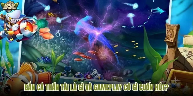 Trải nghiệm Bắn cá thần tài hấp dẫn tại B52
