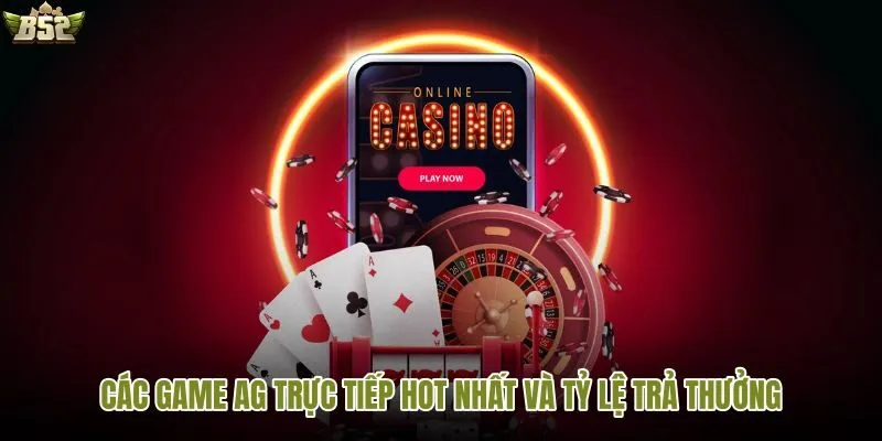 Tổng hợp game AG trực tiếp nổi bật