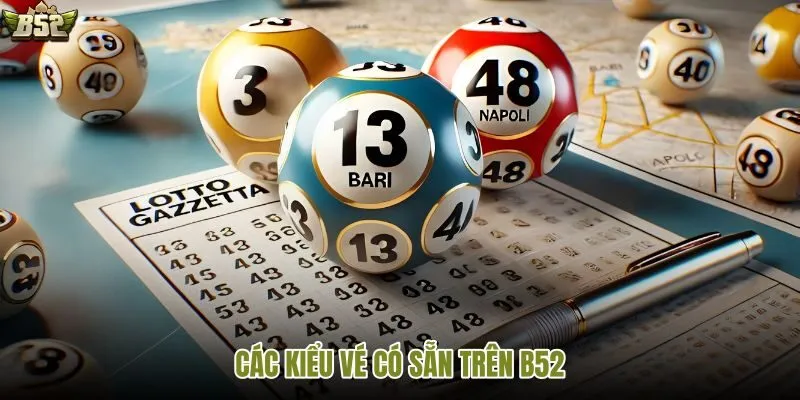 Khám phá nhiều kiểu vé xổ số cào hấp dẫn trên B52