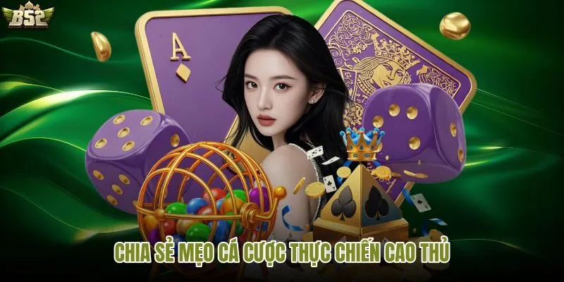 Tin tức chia sẻ mẹo cá cược thực chiến từ cao thủ