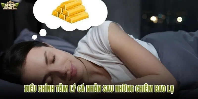 Điều chỉnh tâm lý cá nhân sau những chiêm bao lạ khi mơ thấy vàng
