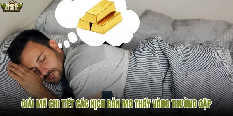 Giải mã chi tiết các kịch bản mơ thấy vàng thường gặp