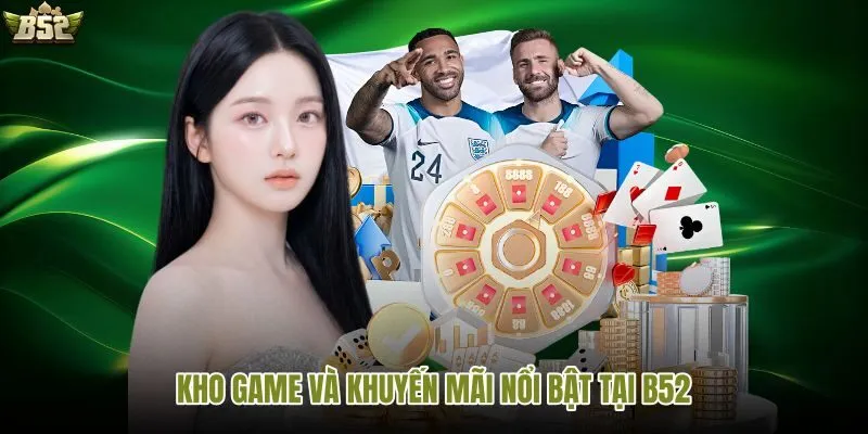 Danh mục game phong cách quân đội B52 Club kèm ưu đãi cho người chơi mới