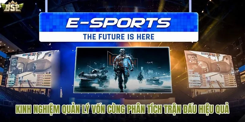 Quản lý vốn tốt giúp cược eSports bền vững hơn